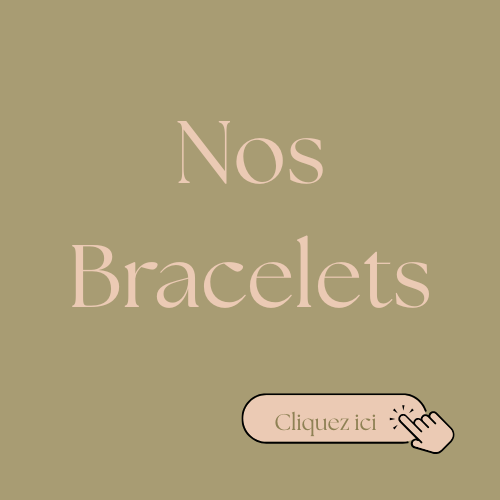 Nos Bracelets